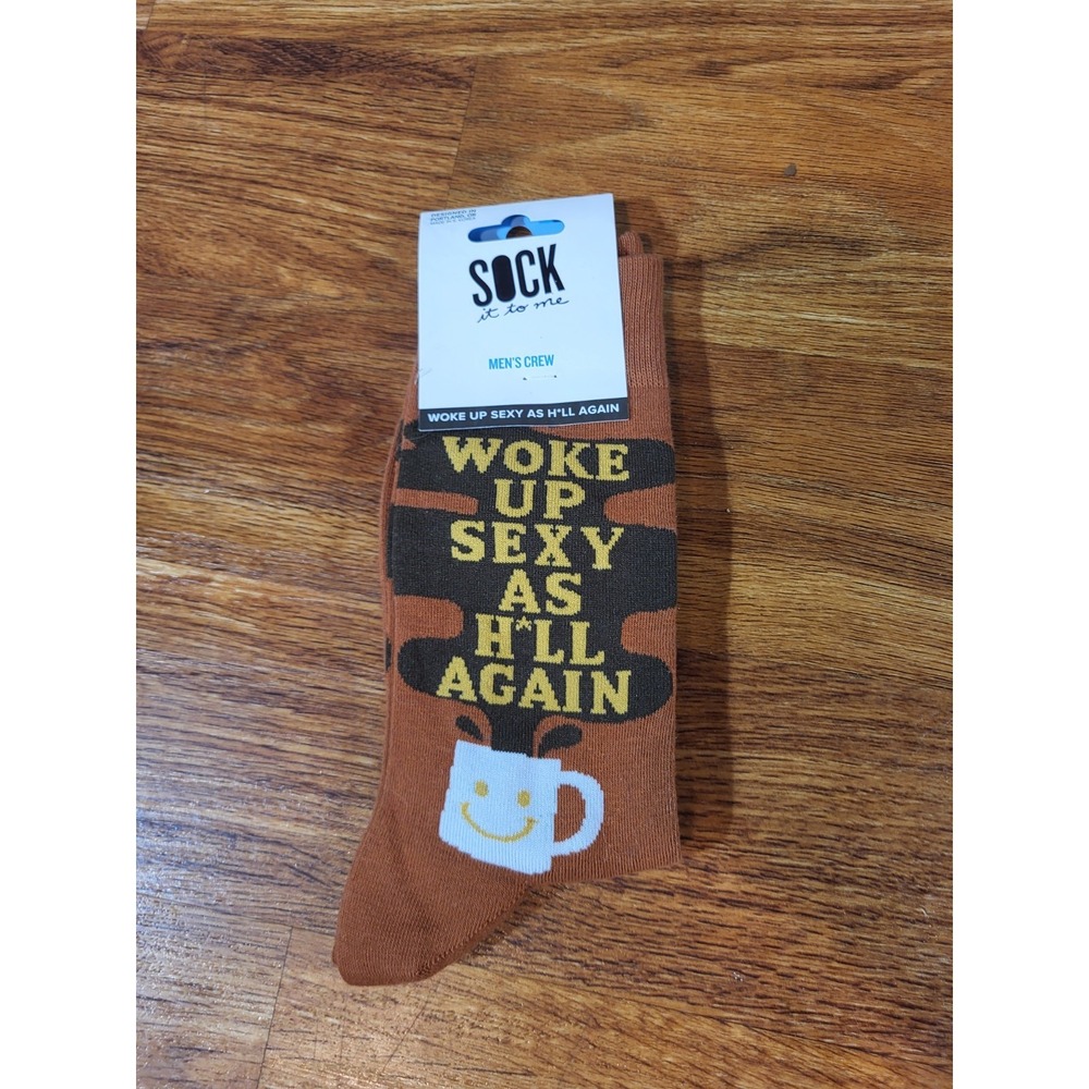 NWT Sock It To Me Woke Up Sexy As Hell Again Mens Crew